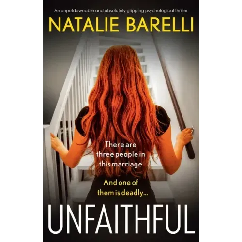Unfaithful: An unputdownable and absolutely gripping psychological thriller