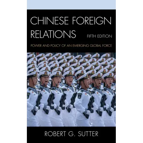 Chinese Foreign Relations: Power and Policy of an Emerging Global Force