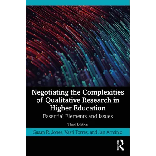 Negotiating the Complexities of Qualitative Research in Higher Education: Essential Elements and Issues
