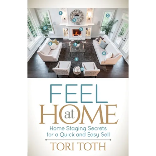 Feel at Home: Home Staging Secrets for a Quick and Easy Sell