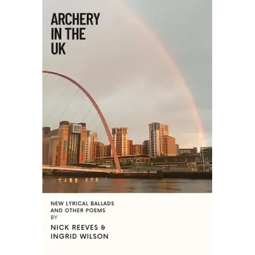 Archery In The UK: New Lyrical Ballads And Other Poems