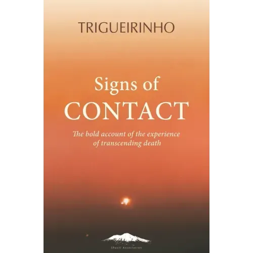 Signs of Contact: The Bold Account of the Experience of Transcending Death