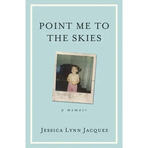 Point Me to the Skies: A Memoir