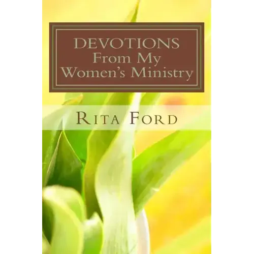 DEVOTIONS From My Women's Ministry: Volume 1