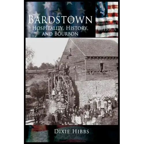 Bardstown: Hospitality, History and Bourbon