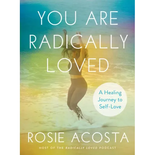You Are Radically Loved: A Healing Journey to Self-Love