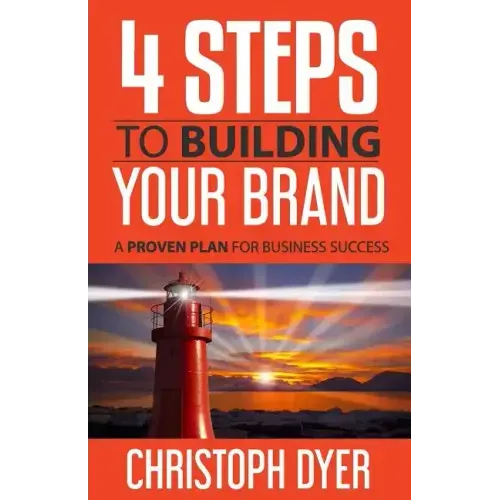 4 Steps to Building Your Brand: A Proven Plan for Business Success