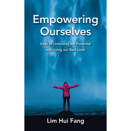 Empowering Ourselves: Keys to Unlocking Our Potential and Living Our Best Lives