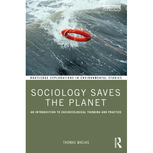 Sociology Saves the Planet: An Introduction to Socioecological Thinking and Practice