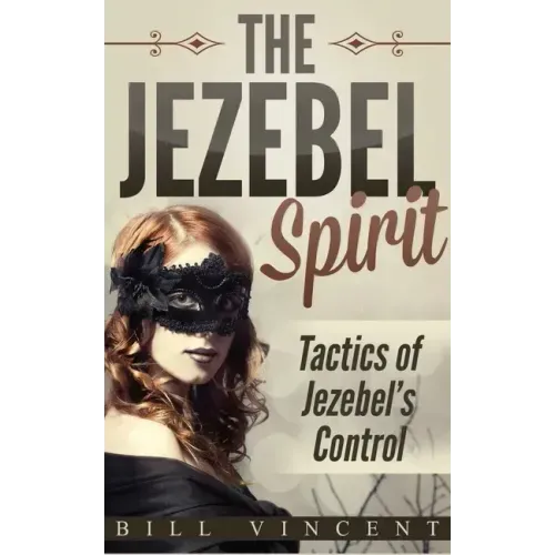 The Jezebel Spirit: Tactics of Jezebel's Control