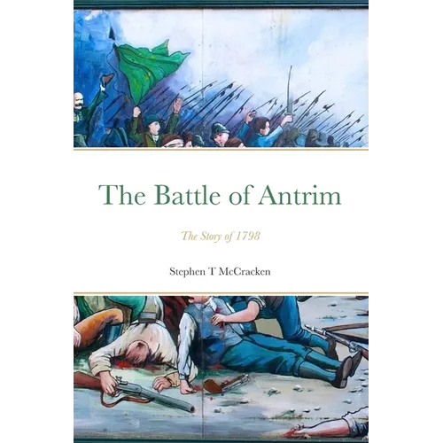 The Battle of Antrim: The Story of 1798