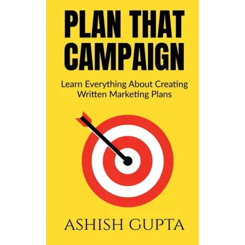 Plan That Campaign: Learn Everything About Creating Written Marketing Plans