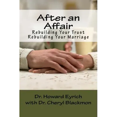 After an Affair: Rebuilding Your Trust / Rebuilding Your Marriage