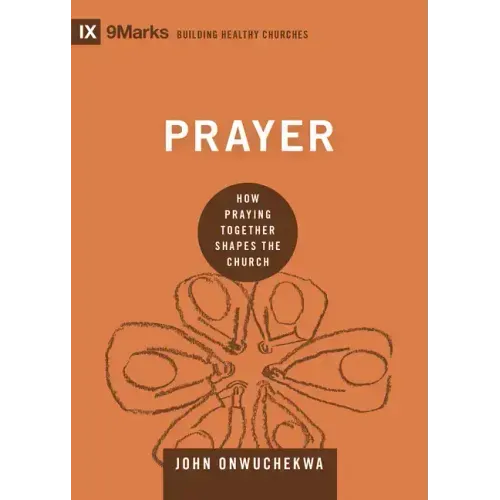 Prayer: How Praying Together Shapes the Church