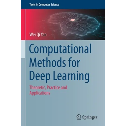 Computational Methods for Deep Learning: Theoretic, Practice and Applications