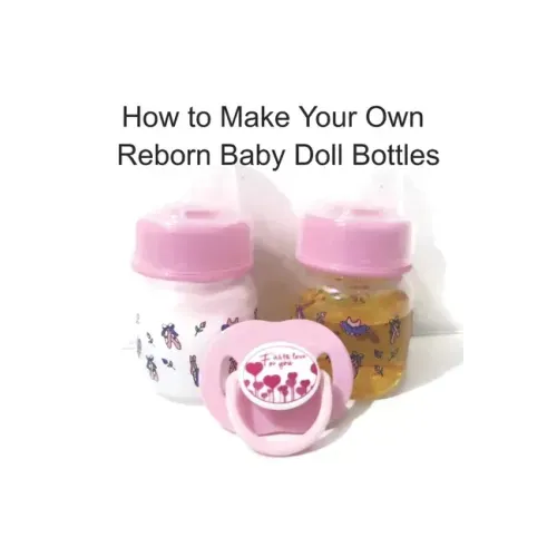 How to Make Your Own Reborn Baby Doll Bottles - Step by Step Instructions: Easy to Read Instructions