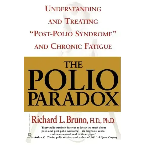 The Polio Paradox: Understanding and Treating "Post-Polio Syndrome" and Chronic Fatigue