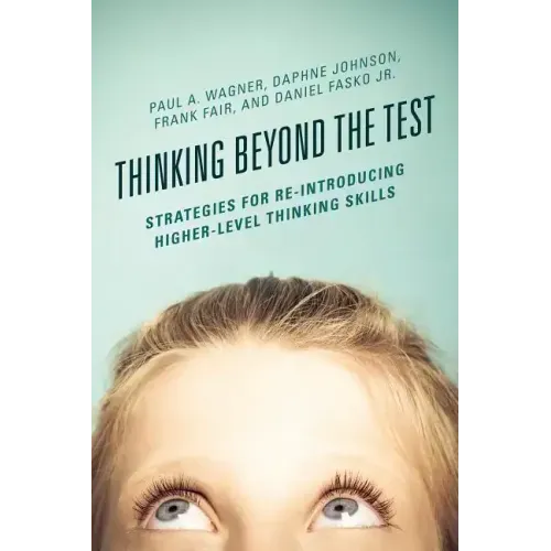 Thinking Beyond the Test: Strategies for Re-Introducing Higher-Level Thinking Skills