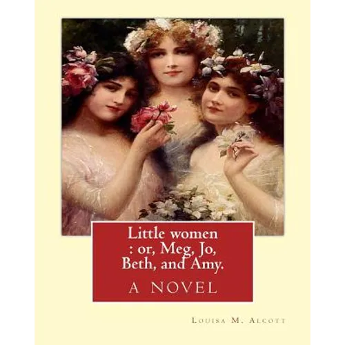 Little women: or, Meg, Jo, Beth, and Amy. By: Louisa M. Alcott: with more than 200 illustrations By: Frank T.(Thayer) Merrill (1848-