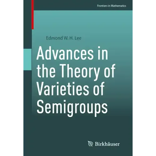 Advances in the Theory of Varieties of Semigroups