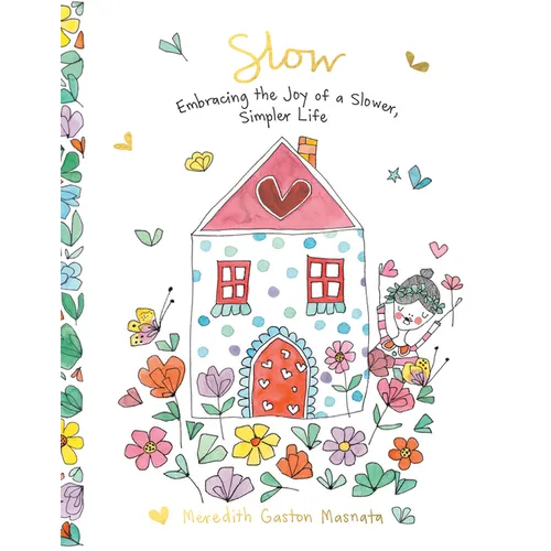 Slow: Embracing the Joy of a Slower, Simpler Life
