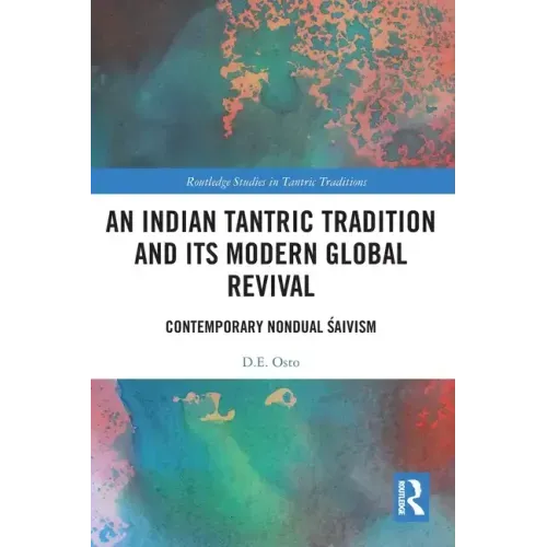 An Indian Tantric Tradition and Its Modern Global Revival: Contemporary Nondual Śaivism