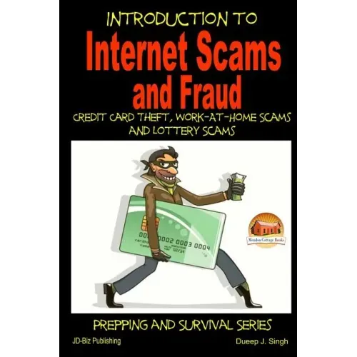 Introduction to Internet Scams and Fraud - Credit Card Theft, Work-At-Home Scams and Lottery Scams