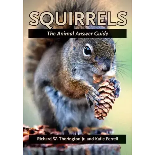 Squirrels: The Animal Answer Guide