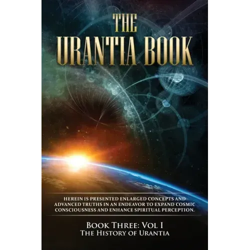 The Urantia Book: Book Three, Vol I: The History of Urantia: New Edition, single column formatting, larger and easier to read fonts, cream paper