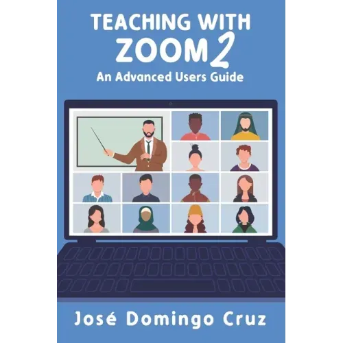 Teaching with Zoom 2: An Advanced Users Guide