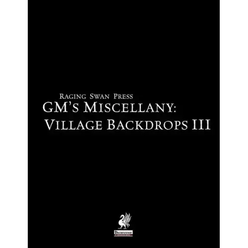 Raging Swan's GM's Miscellany: Village Backdrops III