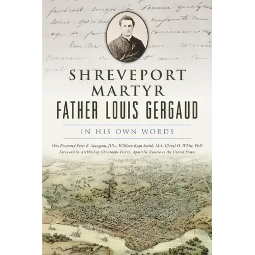 Shreveport Martyr Father Louis Gergaud: In His Own Words