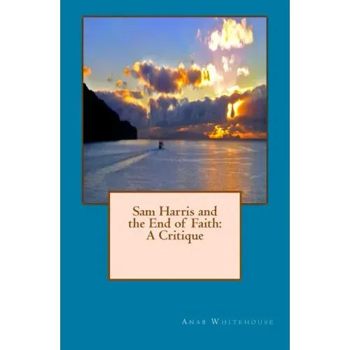 Sam Harris and the End of Faith: A Critique
