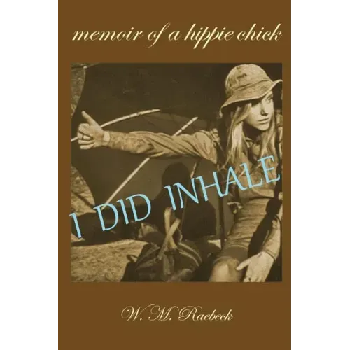 I Did Inhale: Memoir of a Hippie Chick