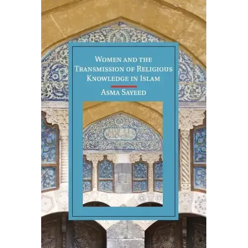 Women and the Transmission of Religious Knowledge in Islam