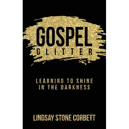 Gospel Glitter: Learning to Shine in the Darkness