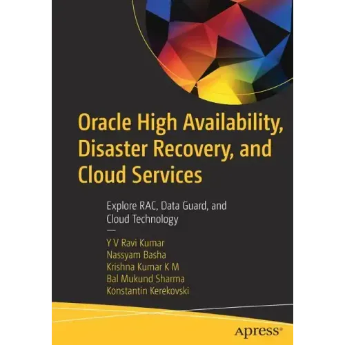 Oracle High Availability, Disaster Recovery, and Cloud Services: Explore Rac, Data Guard, and Cloud Technology