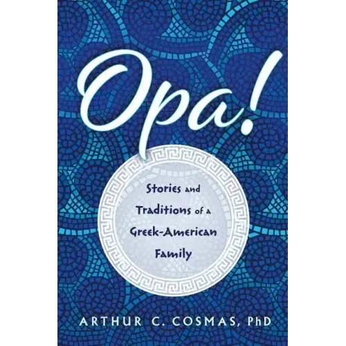Opa!: Stories and Traditions of a Greek-American Family