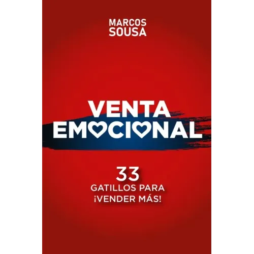 Venta Emocional: 33 Gatillos Para ¡VENDER MÁS!
