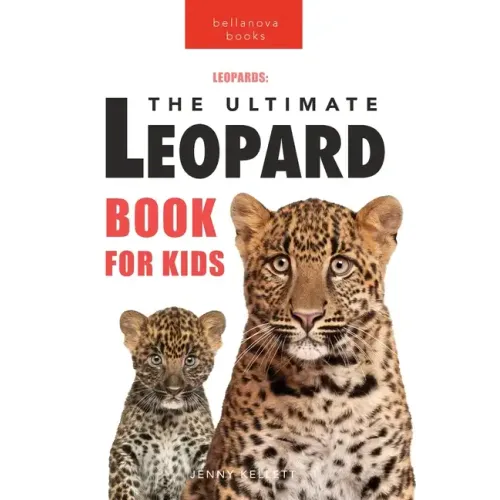 Leopards The Ultimate Leopard Book for Kids: 100+ Amazing Leopard Facts, Photos, Quiz + More