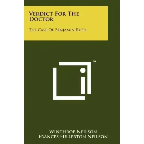 Verdict For The Doctor: The Case Of Benjamin Rush