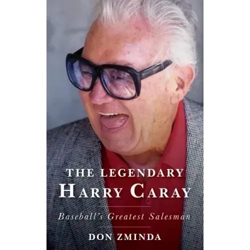 The Legendary Harry Caray: Baseball's Greatest Salesman
