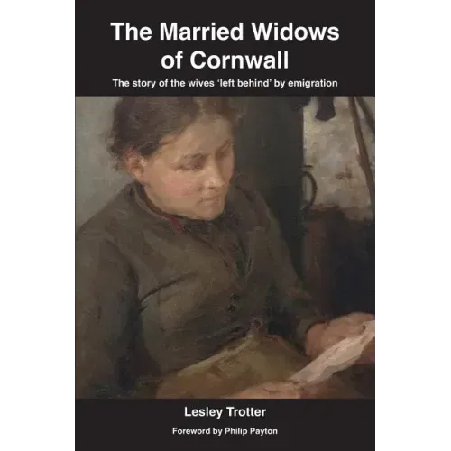 The Married Widows of Cornwall: The story of the wives 'left behind' by emigration