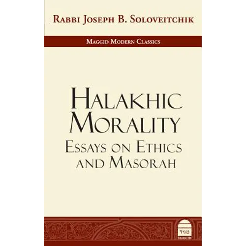 Halakhic Morality: Essays on Ethics and Masorah