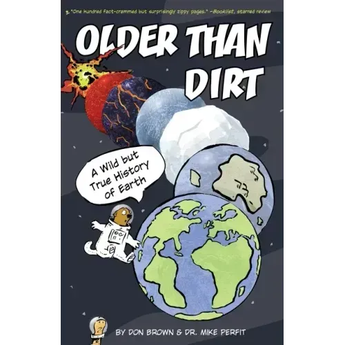 Older Than Dirt: A Wild But True History of Earth