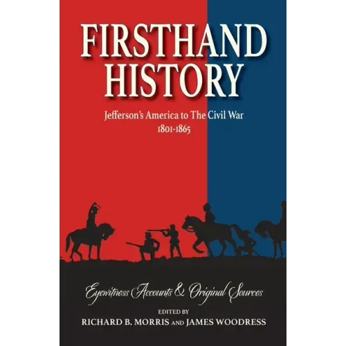 Firsthand History: Jefferson's America to The Civil War 1801-1865