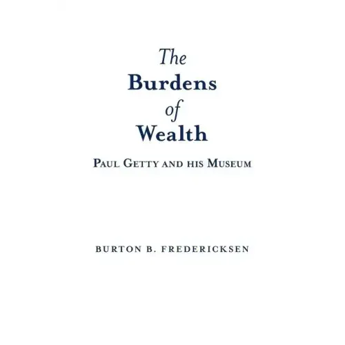 The Burdens of Wealth: Paul Getty and his Museum
