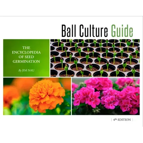 Ball Culture Guide: The Encyclopedia of Seed Germination