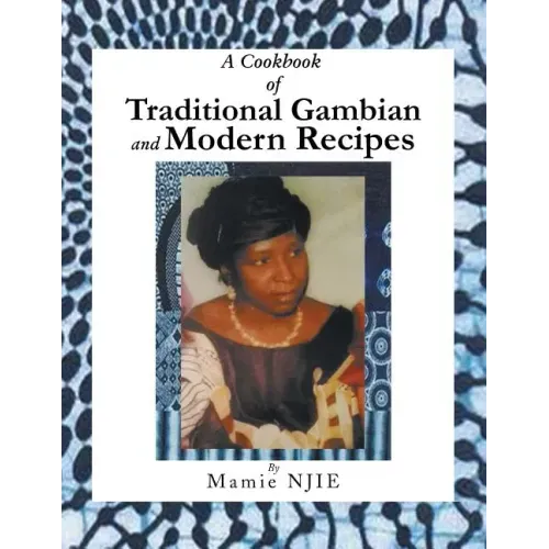 A Cookbook of Traditional Gambian and Modern Recipes