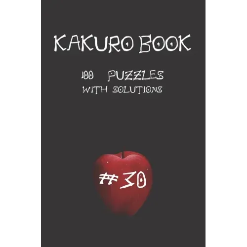 Kakuro game book #30: 100 puzzles with solutions .For challenge and to improve your skills " 6 x 9 " Anime Theme .